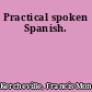 Practical spoken Spanish.