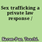 Sex trafficking a private law response /