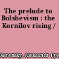 The prelude to Bolshevism : the Kornilov rising /