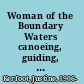 Woman of the Boundary Waters canoeing, guiding, mushing, and surviving /