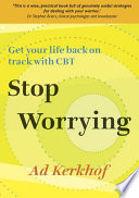 Stop worrying get your life back on track with CBT /