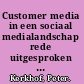 Customer media in een sociaal medialandschap rede uitgesproken bij de aanvaarding van het ambt van bijzonder hoogleraar Customer Media aan de Universiteit van Amsterdam op donderdag 3 november 2011 /
