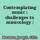 Contemplating music : challenges to musicology /