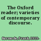 The Oxford reader; varieties of contemporary discourse.