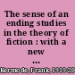 The sense of an ending studies in the theory of fiction : with a new epilogue /