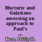 Rhetoric and Galatians assessing an approach to Paul's epistle /