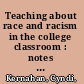 Teaching about race and racism in the college classroom : notes from a white professor /