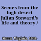 Scenes from the high desert Julian Steward's life and theory /