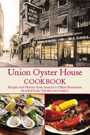 Union Oyster House cookbook : recipes and history from America's oldest restaurant /