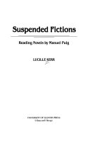 Suspended fictions : reading novels by Manuel Puig /