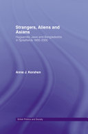 Strangers, aliens and Asians Huguenots, Jews and Bangladeshis in Spitalfields, 1660-2000 /