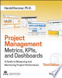 Project management metrics, KPIs, and dashboards : a guide to measuring and monitoring project performance /