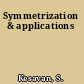 Symmetrization & applications