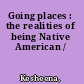 Going places : the realities of being Native American /