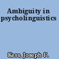 Ambiguity in psycholinguistics