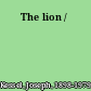 The lion /