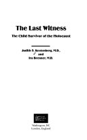 The last witness : the child survivor of the Holocaust /