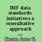 IMF data standards initiatives a consultative approach to enhancing global data transparency  /