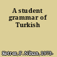 A student grammar of Turkish