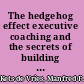 The hedgehog effect executive coaching and the secrets of building high performance teams /