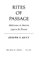 Rites of passage : adolescence in America, 1790 to the present /