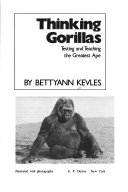 Thinking gorillas : testing and teaching the greatest ape /