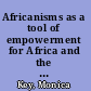 Africanisms as a tool of empowerment for Africa and the African diaspora /