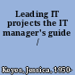 Leading IT projects the IT manager's guide /