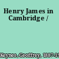 Henry James in Cambridge /