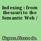 Indexing : from thesauri to the Semantic Web /