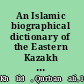 An Islamic biographical dictionary of the Eastern Kazakh Steppe, 1770-1912