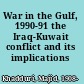War in the Gulf, 1990-91 the Iraq-Kuwait conflict and its implications /