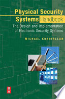 Physical security systems handbook the design and implementation of electronic security systems /