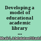 Developing a model of educational academic library websites : a case study of Iraqi state universities' library websites /