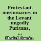 Protestant missionaries in the Levant ungodly Puritans, 1820-1860 /
