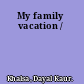 My family vacation /
