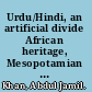 Urdu/Hindi, an artificial divide African heritage, Mesopotamian roots, Indian culture & British colonialism /