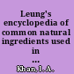 Leung's encyclopedia of common natural ingredients used in food, drugs, and cosmetics