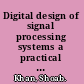 Digital design of signal processing systems a practical approach /