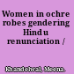 Women in ochre robes gendering Hindu renunciation /