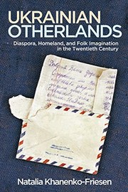 Ukrainian otherlands : diaspora, homeland, and folk imagination in the twentieth century /