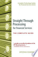 Straight through processing for financial services the complete guide /