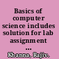 Basics of computer science includes solution for lab assignment & viva question bank /