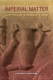 Imperial Matter Ancient Persia and the Archaeology of Empires /