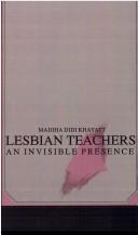 Lesbian teachers : an invisible presence /