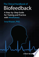 The clinical handbook of biofeedback a step by step guide for training and practice with mindfulness /