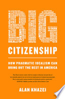 Big citizenship how pragmatic idealism can bring out the best in America /