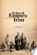 Tribes & empire on the margins of nineteenth-century Iran