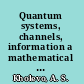 Quantum systems, channels, information a mathematical introduction /