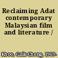 Reclaiming Adat contemporary Malaysian film and literature /